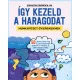 Így kezeld a haragodat - munkafüzet gyerekeknek - 50 játékos feladat