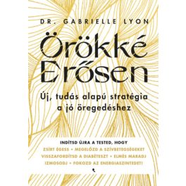   Örökké Erősen - Új, tudás alapú stratégia a jó öregedéshez