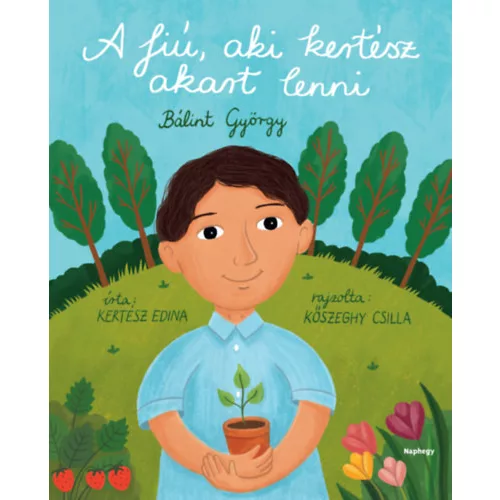A fiú, aki kertész akart lenni - Bálint György