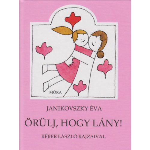 Örülj, hogy lány!