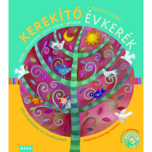 J. Kovács Judit: Kerekítő évkerék - dalok, mondókák, jeles napok, játékok