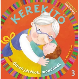  Kerekítő 3. – Ölbeli játékok, mondókák letölthető hanganyaggal