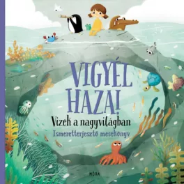  Vigyél haza! - Vizek a nagyvilágban - Ismeretterjesztő mesekönyv