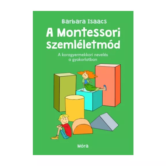 A montessori szemléletmód A montessori szemléletmód