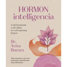   Hormon intelligencia - Teljes útmutató a szervezet természetes működésének helyreállításához