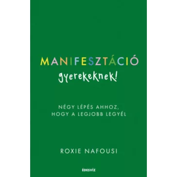   Manifesztáció gyerekeknek! - Négy lépés ahhoz, hogy a legjobb legyél