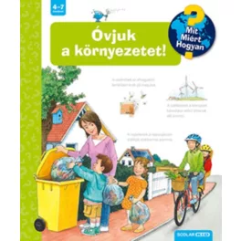 Óvjuk a környezetet! - Mit? Miért? Hogyan?