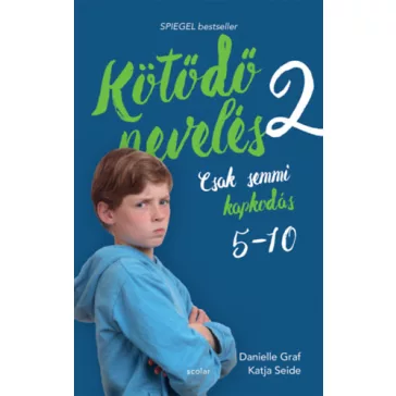   Kötődő nevelés 2. - Csak semmi kapkodás: 5 és 10 éves kor között