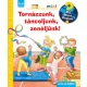 Tornázzunk, táncoljunk, zenéljünk! - Mit? Miért? Hogyan?
