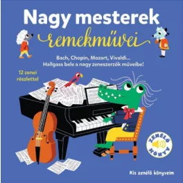   Nagy mesterek remekművei - Kis zenélő könyveim Almássy Ágnes