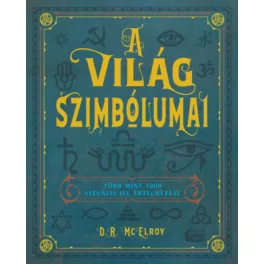   A világ szimbólumai - Több mint 1000 vizuális jel értelmezése