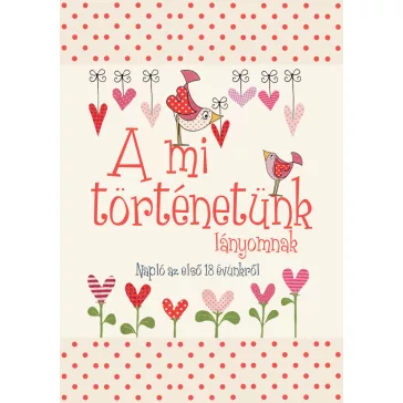 A mi történetünk - Lányomnak