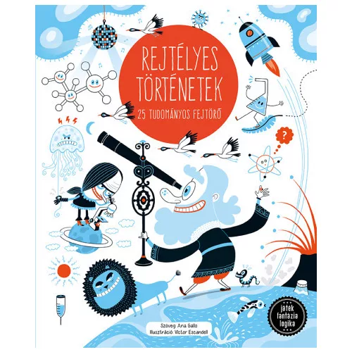 Rejtélyes történetek - 25 tudományos fejtörő