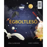 ÉGBOLTLESŐ Mit rejt az ég éjjel és nappal? - Anna Claybourne - Kerry Hyndman