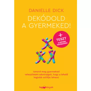   Dekódold a gyermeked! - Ismerd meg gyermeked veleszületett adottságait... 