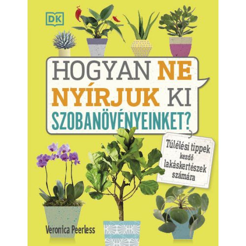 Hogyan ne nyírjuk ki szobanövényeinket? Túlélési tippek kezdő lakáskertészek számára