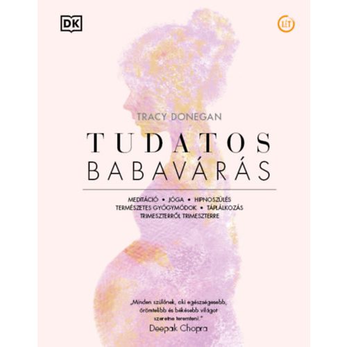 Tudatos babavárás - Meditáció, jóga, hipnoszülés, természetes gyógymódok, táplálkozás trimeszterről...