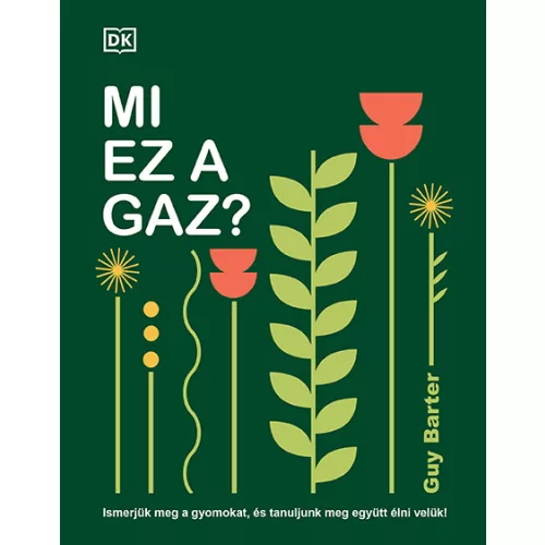 Mi ez a gaz? - Ismerjük meg a gyomokat, és tanuljunk meg együtt élni velük!