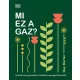 Mi ez a gaz? - Ismerjük meg a gyomokat, és tanuljunk meg együtt élni velük!