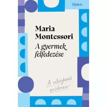 A gyermek felfedezése – Maria Montessori