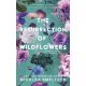 The Resurrection of Wildflowers - A Vadvirágok feltámadása
