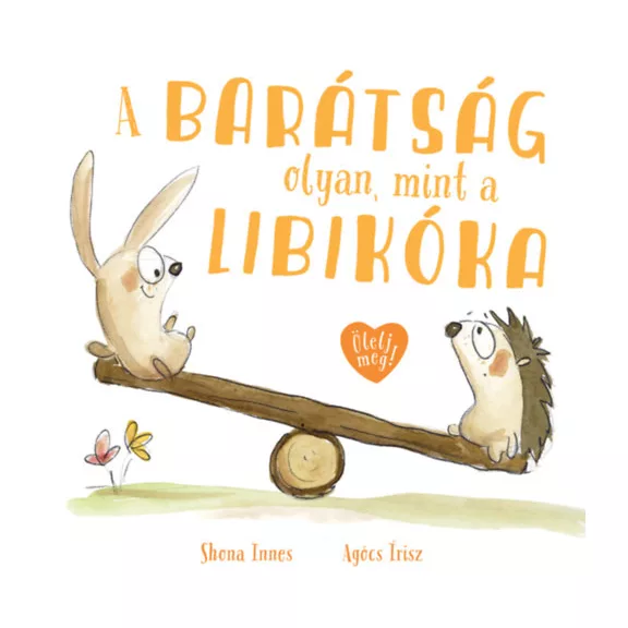 A barátság olyan, mint a libikóka A barátság olyan, mint a libikóka
