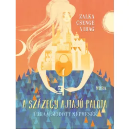 A százegy ajtajú palota - Újraálmodott népmesék