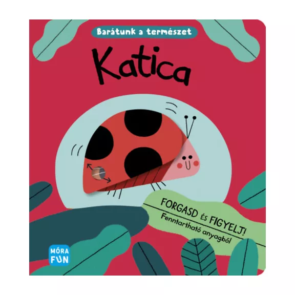 Katica - Barátunk a természet - Forgasd és figyelj! Katica - Barátunk a természet - Forgasd és figyelj!