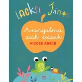 Aranyalma, zsák zsizsik - Vicces ábécé