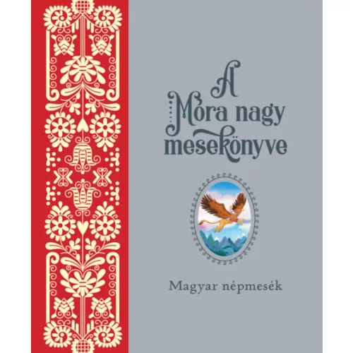 A Móra nagy mesekönyve 1. - Magyar népmesék