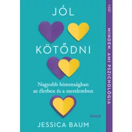   Jól kötődni - Nagyobb biztonságban az életben és a szerelemben