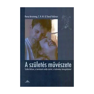   A születés művészete - Szülés bölcsen, a természet rendje szerint...