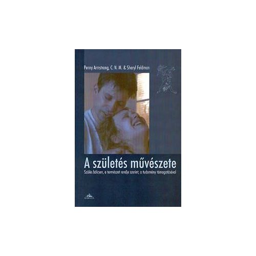 A születés művészete - Szülés bölcsen, a természet rendje szerint...