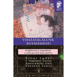   Visszatalálunk egymáshoz? - Konfliktusok és megoldások a szülő-gyermek kapcsolatban