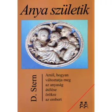   Anya születik - Arról, hogyan változtatja meg az anyaság átélése örökre az embert?