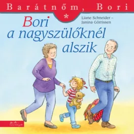 Bori a nagyszülőknél alszik - barátnőm, Bori